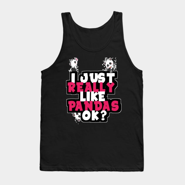 I just Really Like Pandas Ok? Tank Top by DZCHIBA